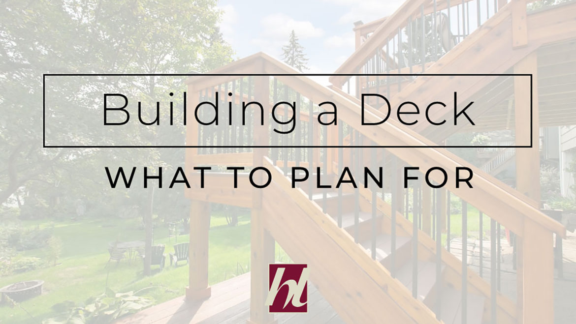 Image of an outdoor deck with text: "Building A Deck - What To Plan For"