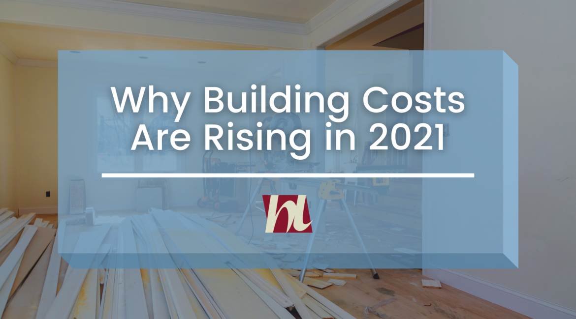 Image of home mid-renovation with Text: "why building costs are rising in 2021"